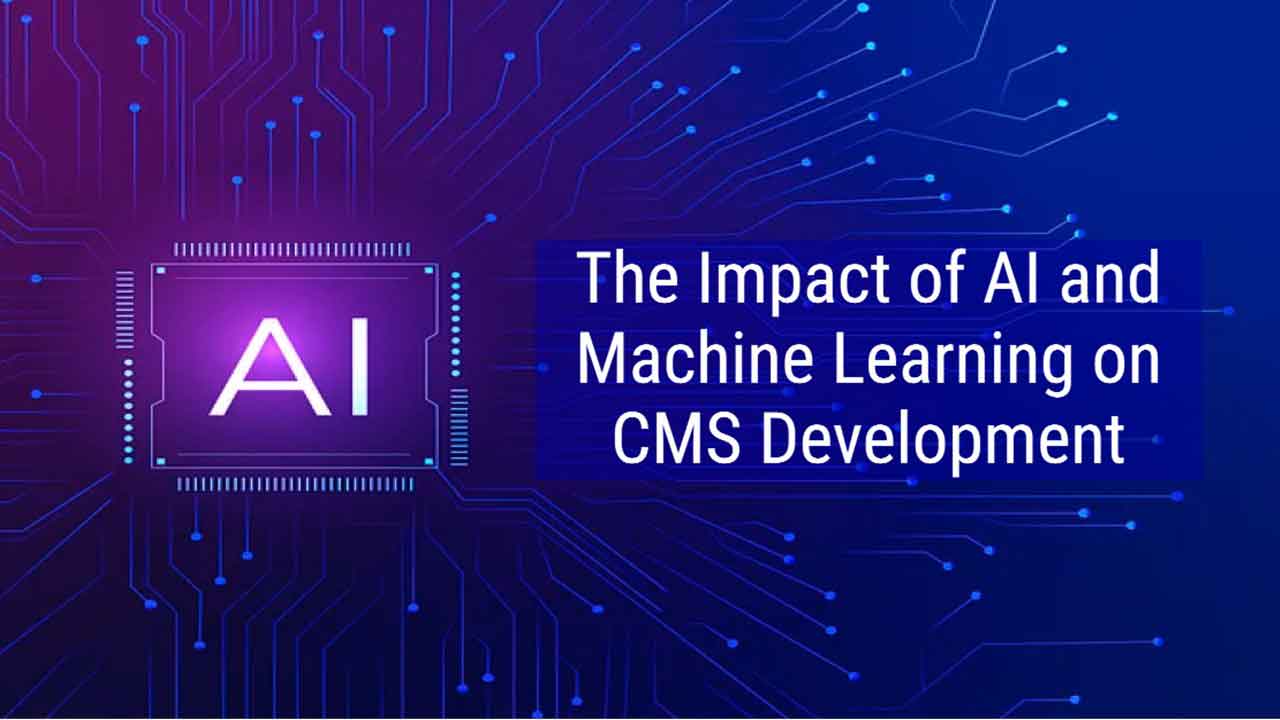 Read more about the article The Impact of AI and Machine Learning on CMS Development